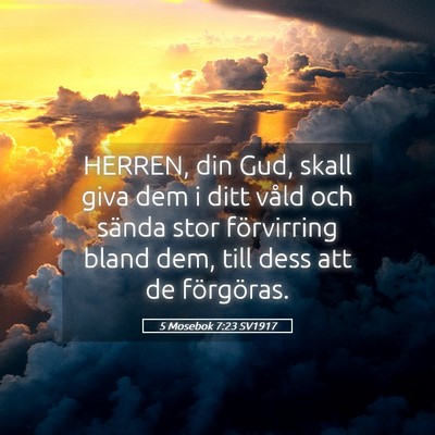 Picture 05 - 5 Mosebok 7:23 SV1917 - HERREN, din Gud, skall giva dem i ditt våld och - Bible Verse Picture