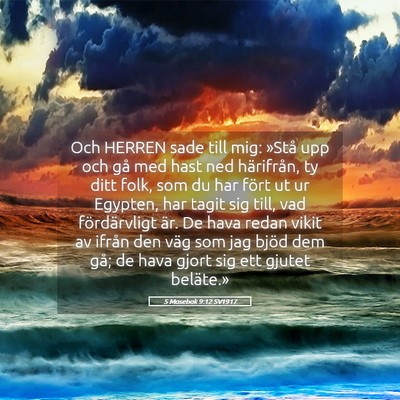 Picture 05 - 5 Mosebok 9:12 SV1917 - Och HERREN sade till mig: »Stå upp och gå med - Bible Verse Picture