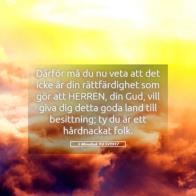 Picture 05 - 5 Mosebok 9:6 SV1917 - Därför må du nu veta att det icke är din - Bible Verse Picture