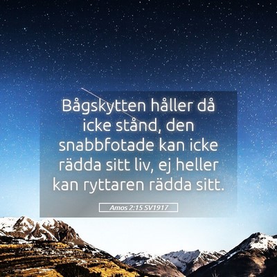 Picture 05 - Amos 2:15 SV1917 - Bågskytten håller då icke stånd, den - Bible Verse Picture