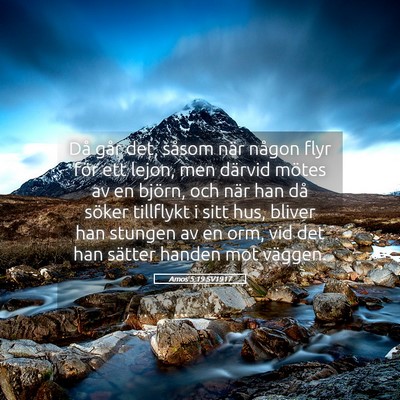 Picture 05 - Amos 5:19 SV1917 - Då går det, såsom när någon flyr för ett - Bible Verse Picture