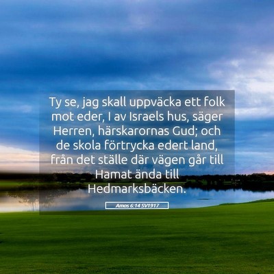 Picture 05 - Amos 6:14 SV1917 - Ty se, jag skall uppväcka ett folk mot eder, I - Bible Verse Picture