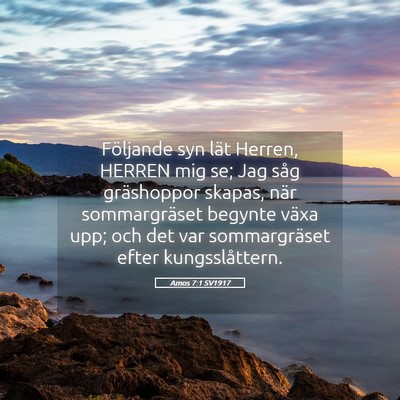 Picture 05 - Amos 7:1 SV1917 - Följande syn lät Herren, HERREN mig se; Jag - Bible Verse Picture