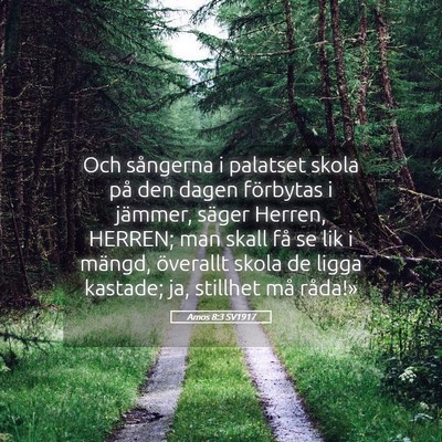 Picture 05 - Amos 8:3 SV1917 - Och sångerna i palatset skola på den dagen - Bible Verse Picture