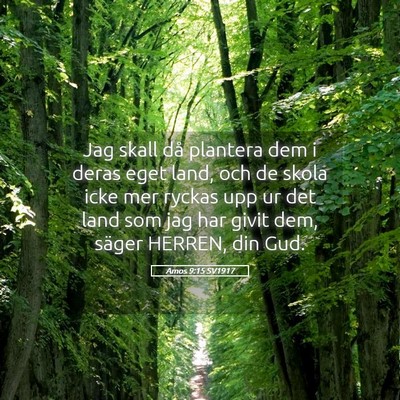Picture 05 - Amos 9:15 SV1917 - Jag skall då plantera dem i deras eget land, och - Bible Verse Picture