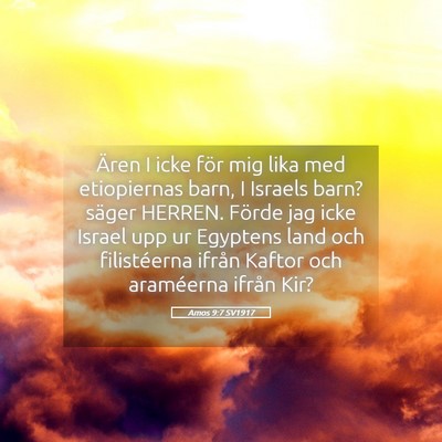 Picture 05 - Amos 9:7 SV1917 - Ären I icke för mig lika med etiopiernas barn, - Bible Verse Picture