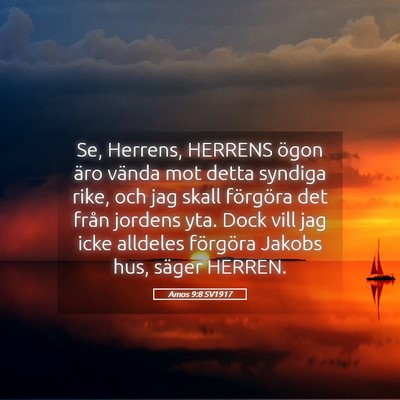 Picture 05 - Amos 9:8 SV1917 - Se, Herrens, HERRENS ögon äro vända mot detta - Bible Verse Picture