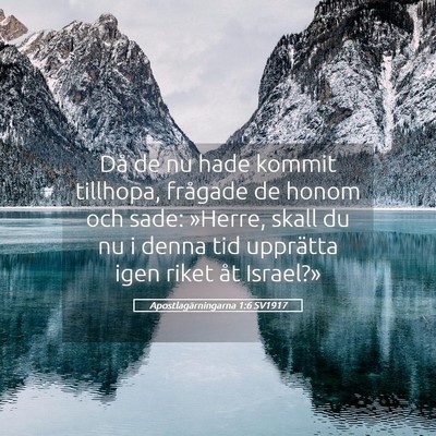 Picture 05 - Apostlagärningarna 1:6 SV1917 - Då de nu hade kommit tillhopa, frågade de honom - Bible Verse Picture