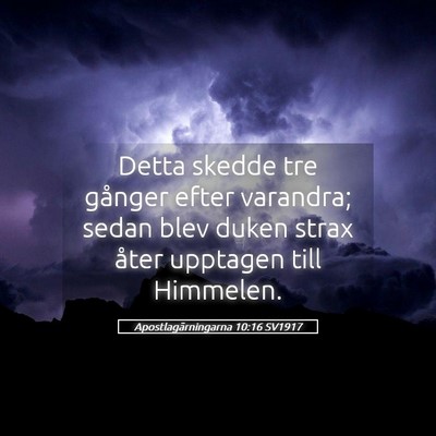 Picture 05 - Apostlagärningarna 10:16 SV1917 - Detta skedde tre gånger efter varandra; sedan - Bible Verse Picture