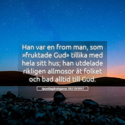 Picture 05 - Apostlagärningarna 10:2 SV1917 - Han var en from man, som »fruktade Gud» tillika - Bible Verse Picture