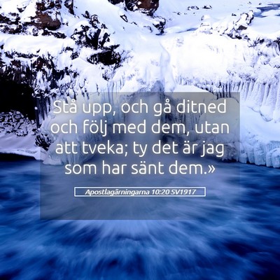 Picture 05 - Apostlagärningarna 10:20 SV1917 - Stå upp, och gå ditned och följ med dem, utan - Bible Verse Picture
