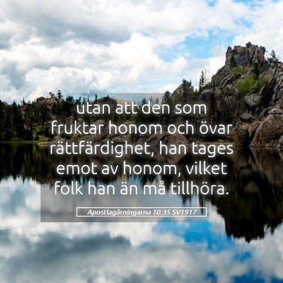Picture 05 - Apostlagärningarna 10:35 SV1917 - utan att den som fruktar honom och övar - Bible Verse Picture