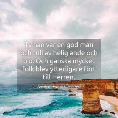 Picture 05 - Apostlagärningarna 11:24 SV1917 - Ty han var en god man och full av helig ande och - Bible Verse Picture