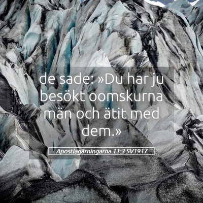Picture 05 - Apostlagärningarna 11:3 SV1917 - de sade: »Du har ju besökt oomskurna män och - Bible Verse Picture