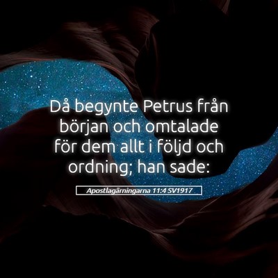 Picture 05 - Apostlagärningarna 11:4 SV1917 - Då begynte Petrus från början och omtalade - Bible Verse Picture