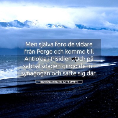Picture 05 - Apostlagärningarna 13:14 SV1917 - Men själva foro de vidare från Perge och kommo - Bible Verse Picture