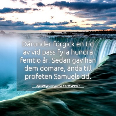 Picture 05 - Apostlagärningarna 13:20 SV1917 - Därunder förgick en tid av vid pass fyra hundra - Bible Verse Picture