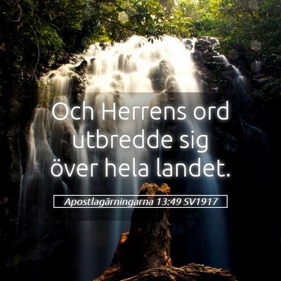 Picture 05 - Apostlagärningarna 13:49 SV1917 - Och Herrens ord utbredde sig över hela - Bible Verse Picture