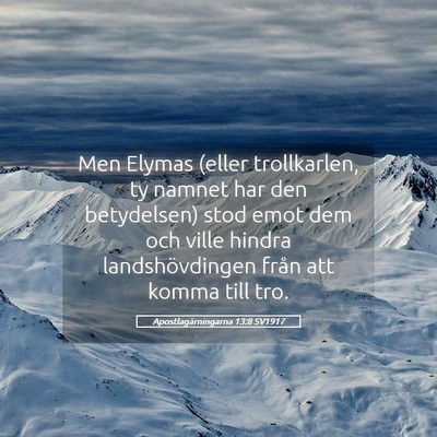 Picture 05 - Apostlagärningarna 13:8 SV1917 - Men Elymas (eller trollkarlen, ty namnet har den - Bible Verse Picture