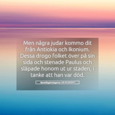Picture 05 - Apostlagärningarna 14:19 SV1917 - Men några judar kommo dit från Antiokia och - Bible Verse Picture