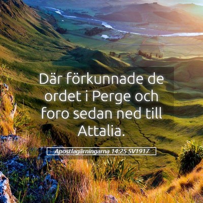 Picture 05 - Apostlagärningarna 14:25 SV1917 - Där förkunnade de ordet i Perge och foro sedan - Bible Verse Picture