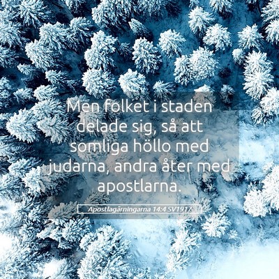 Picture 05 - Apostlagärningarna 14:4 SV1917 - Men folket i staden delade sig, så att somliga - Bible Verse Picture