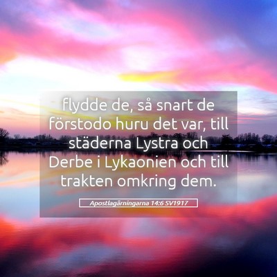 Picture 05 - Apostlagärningarna 14:6 SV1917 - flydde de, så snart de förstodo huru det var, - Bible Verse Picture