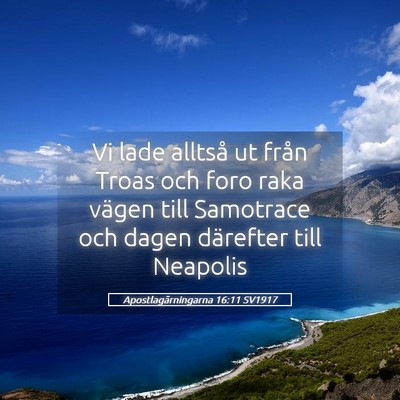 Picture 05 - Apostlagärningarna 16:11 SV1917 - Vi lade alltså ut från Troas och foro raka - Bible Verse Picture