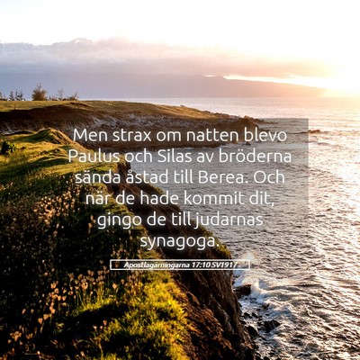 Picture 05 - Apostlagärningarna 17:10 SV1917 - Men strax om natten blevo Paulus och Silas av - Bible Verse Picture