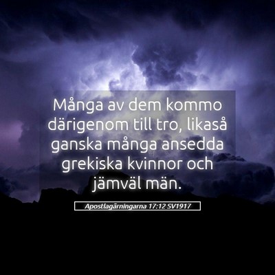 Picture 05 - Apostlagärningarna 17:12 SV1917 - Många av dem kommo därigenom till tro, likaså - Bible Verse Picture