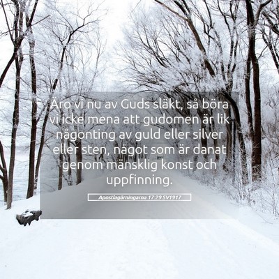 Picture 05 - Apostlagärningarna 17:29 SV1917 - Äro vi nu av Guds släkt, så böra vi icke mena - Bible Verse Picture