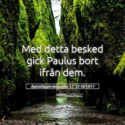 Picture 05 - Apostlagärningarna 17:33 SV1917 - Med detta besked gick Paulus bort ifrån - Bible Verse Picture