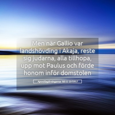 Picture 05 - Apostlagärningarna 18:12 SV1917 - Men när Gallio var landshövding i Akaja, reste - Bible Verse Picture