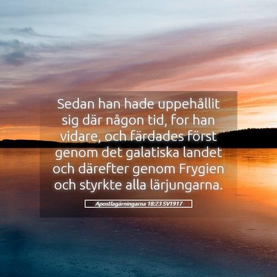 Picture 05 - Apostlagärningarna 18:23 SV1917 - Sedan han hade uppehållit sig där någon tid, - Bible Verse Picture