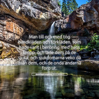 Picture 05 - Apostlagärningarna 19:12 SV1917 - Man till och med tog handkläden och förkläden, - Bible Verse Picture
