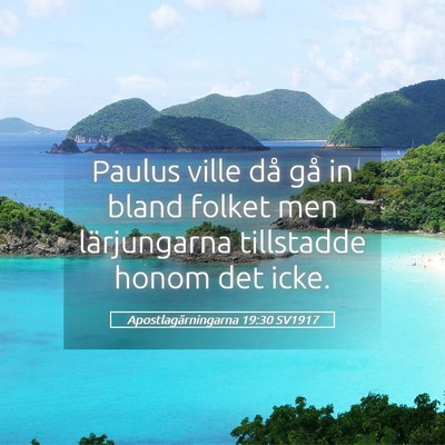 Picture 05 - Apostlagärningarna 19:30 SV1917 - Paulus ville då gå in bland folket men - Bible Verse Picture
