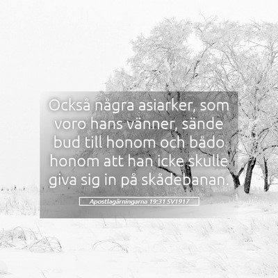 Picture 05 - Apostlagärningarna 19:31 SV1917 - Också några asiarker, som voro hans vänner, - Bible Verse Picture