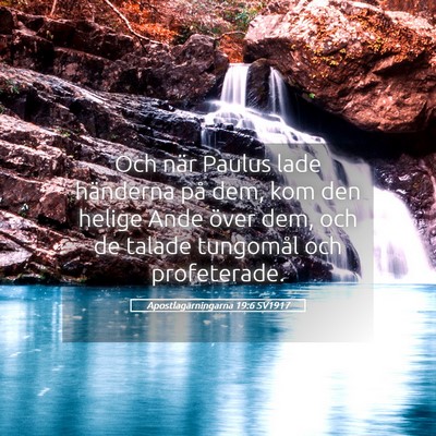 Picture 05 - Apostlagärningarna 19:6 SV1917 - Och när Paulus lade händerna på dem, kom den - Bible Verse Picture