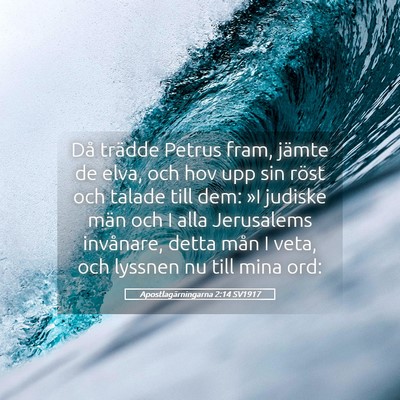 Picture 05 - Apostlagärningarna 2:14 SV1917 - Då trädde Petrus fram, jämte de elva, och hov - Bible Verse Picture