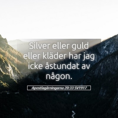 Picture 05 - Apostlagärningarna 20:33 SV1917 - Silver eller guld eller kläder har jag icke - Bible Verse Picture