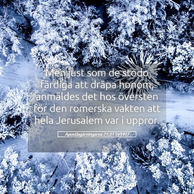 Picture 05 - Apostlagärningarna 21:31 SV1917 - Men just som de stodo färdiga att dräpa honom, - Bible Verse Picture