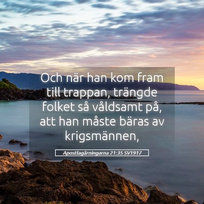 Picture 05 - Apostlagärningarna 21:35 SV1917 - Och när han kom fram till trappan, trängde - Bible Verse Picture