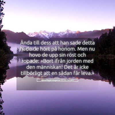 Picture 05 - Apostlagärningarna 22:22 SV1917 - Ända till dess att han sade detta hade de hört - Bible Verse Picture
