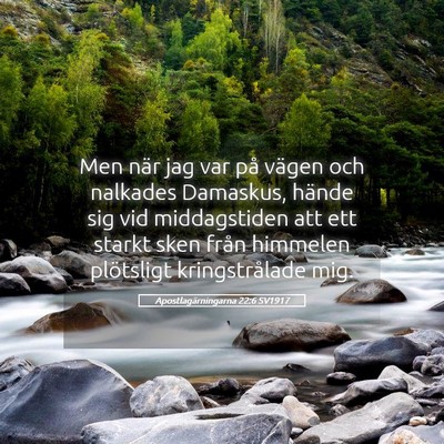 Picture 05 - Apostlagärningarna 22:6 SV1917 - Men när jag var på vägen och nalkades - Bible Verse Picture