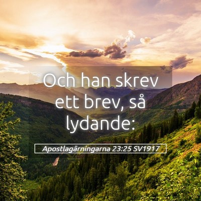 Picture 05 - Apostlagärningarna 23:25 SV1917 - Och han skrev ett brev, så - Bible Verse Picture