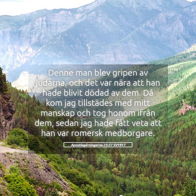 Picture 05 - Apostlagärningarna 23:27 SV1917 - Denne man blev gripen av judarna, och det var - Bible Verse Picture