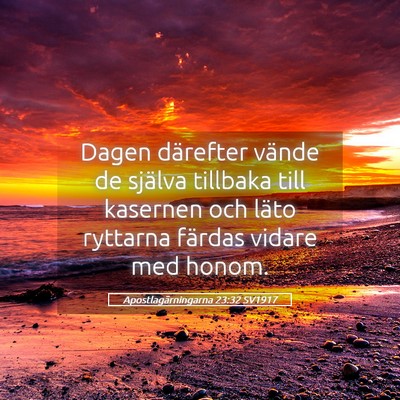 Picture 05 - Apostlagärningarna 23:32 SV1917 - Dagen därefter vände de själva tillbaka till - Bible Verse Picture