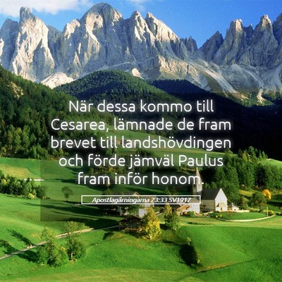 Picture 05 - Apostlagärningarna 23:33 SV1917 - När dessa kommo till Cesarea, lämnade de fram - Bible Verse Picture
