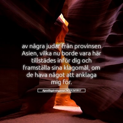 Picture 05 - Apostlagärningarna 24:19 SV1917 - av några judar från provinsen Asien, vilka nu - Bible Verse Picture