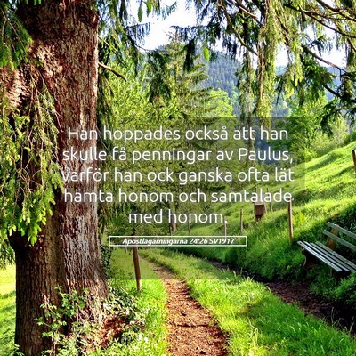 Picture 05 - Apostlagärningarna 24:26 SV1917 - Han hoppades också att han skulle få penningar - Bible Verse Picture